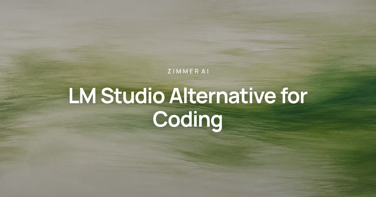 LM Studio Alternative for Coding | Zimmer AI