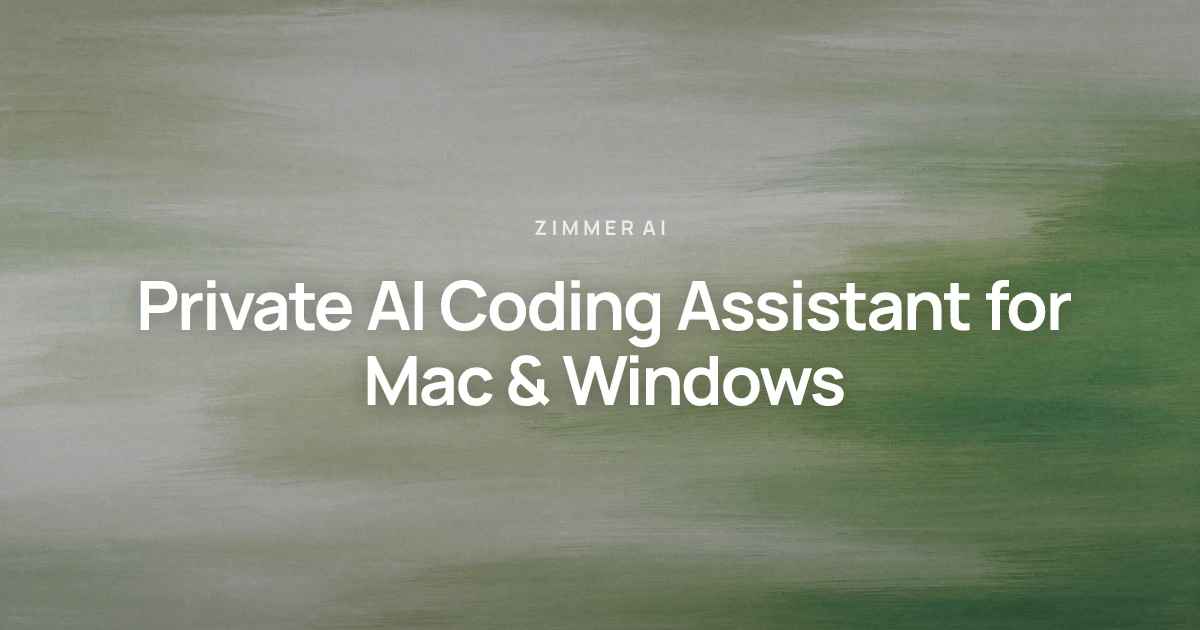 Private AI Coding Assistant for Mac and Windows